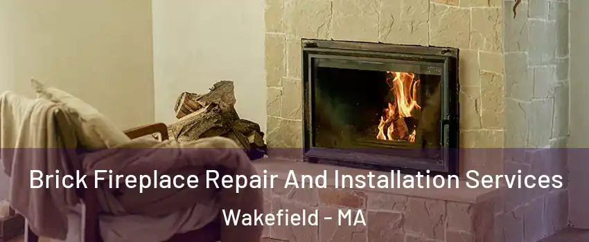  Brick Fireplace Repair And Installation Services Wakefield - MA