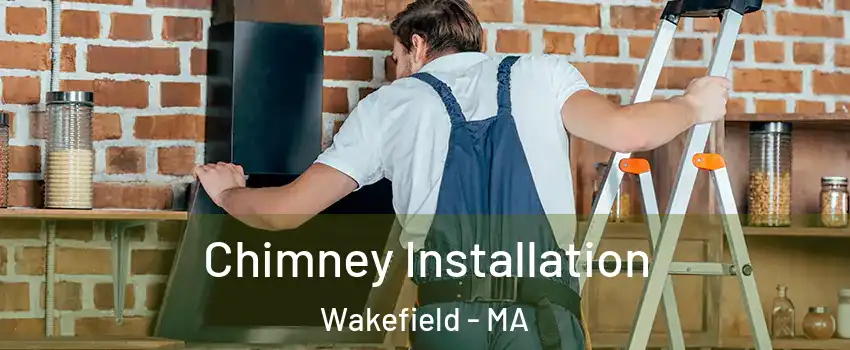  Chimney Installation Wakefield - MA