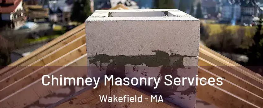  Chimney Masonry Services Wakefield - MA
