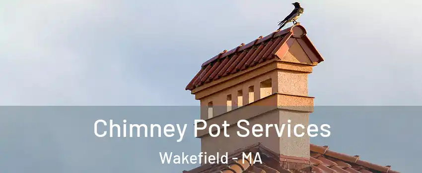  Chimney Pot Services Wakefield - MA