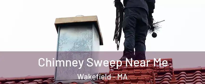  Chimney Sweep Near Me Wakefield - MA