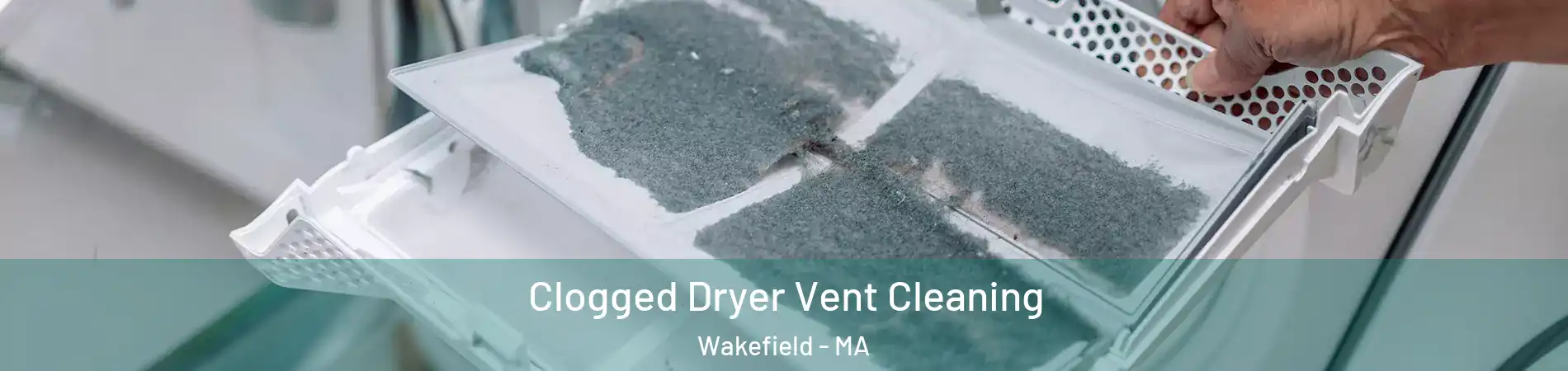  Clogged Dryer Vent Cleaning Wakefield - MA