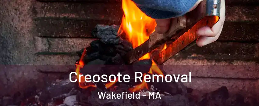 Creosote Removal Wakefield - MA