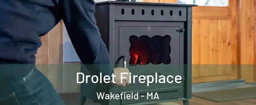  Drolet Fireplace Wakefield - MA