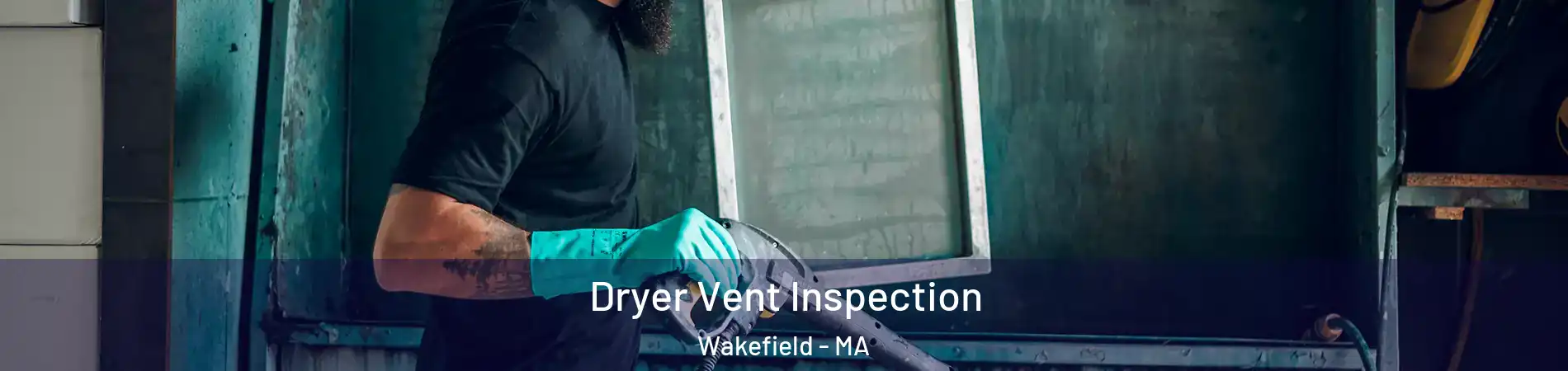  Dryer Vent Inspection Wakefield - MA