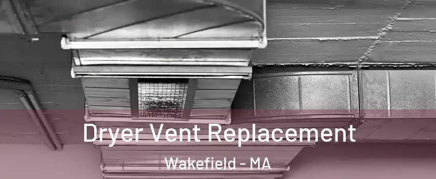  Dryer Vent Replacement Wakefield - MA