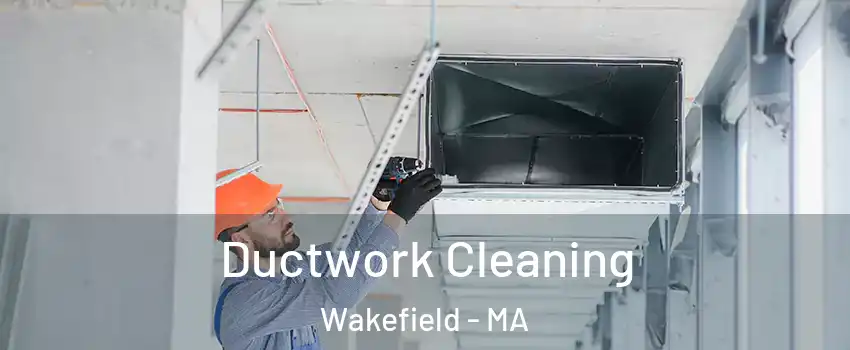  Ductwork Cleaning Wakefield - MA