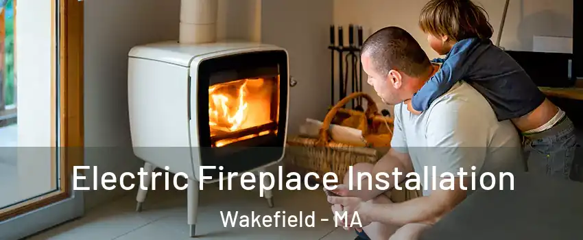  Electric Fireplace Installation Wakefield - MA
