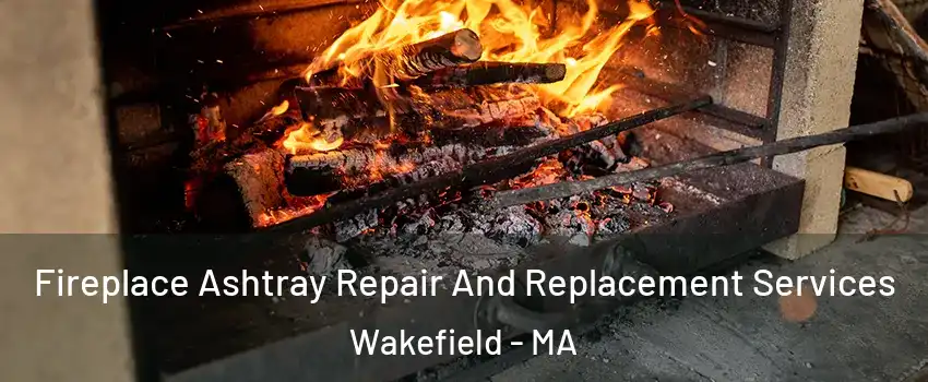  Fireplace Ashtray Repair And Replacement Services Wakefield - MA