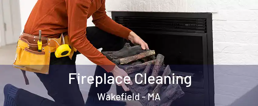  Fireplace Cleaning Wakefield - MA