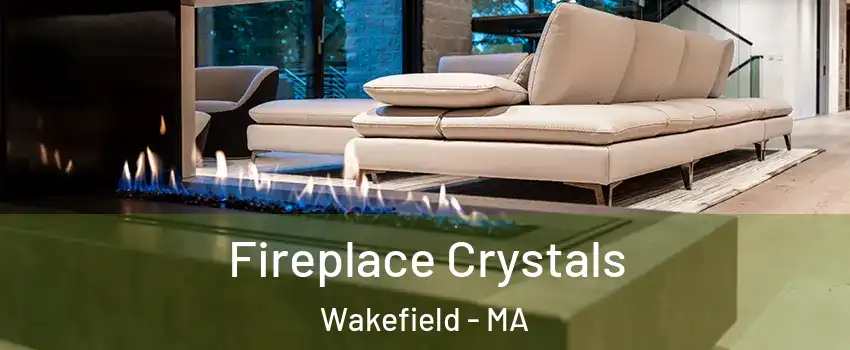 Fireplace Crystals Wakefield - MA