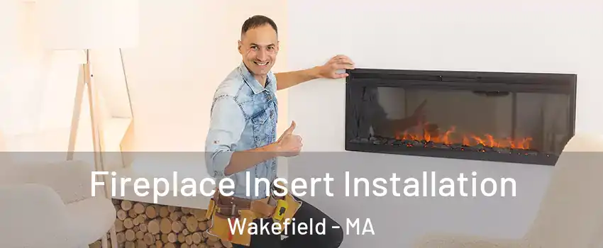  Fireplace Insert Installation Wakefield - MA