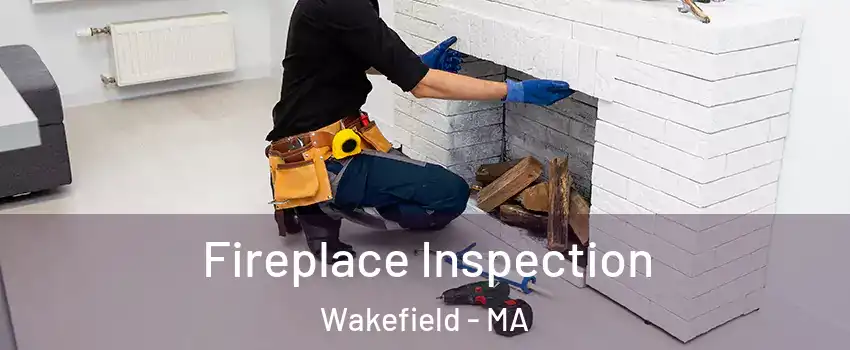  Fireplace Inspection Wakefield - MA