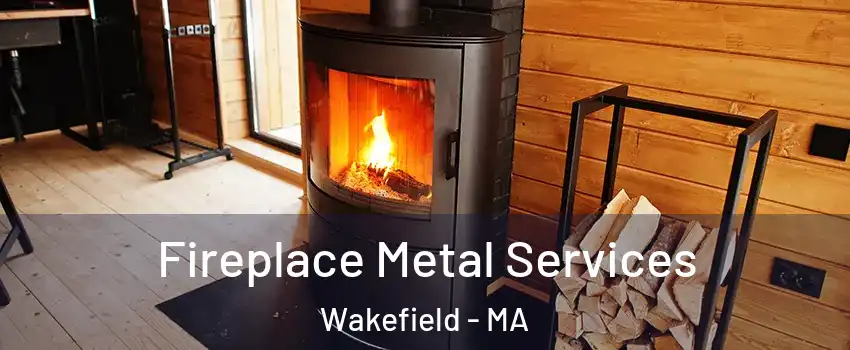 Fireplace Metal Services Wakefield - MA