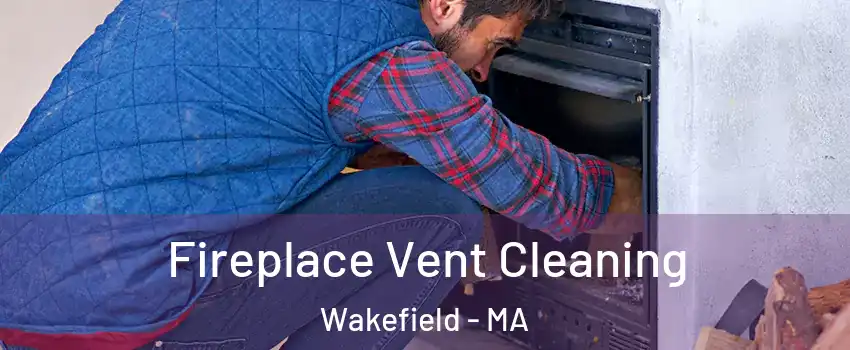  Fireplace Vent Cleaning Wakefield - MA
