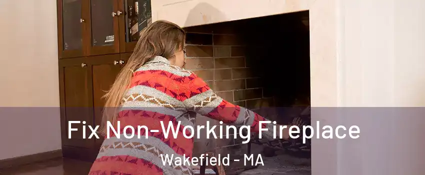  Fix Non-Working Fireplace Wakefield - MA