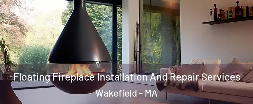  Floating Fireplace Installation And Repair Services Wakefield - MA