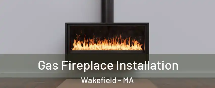  Gas Fireplace Installation Wakefield - MA