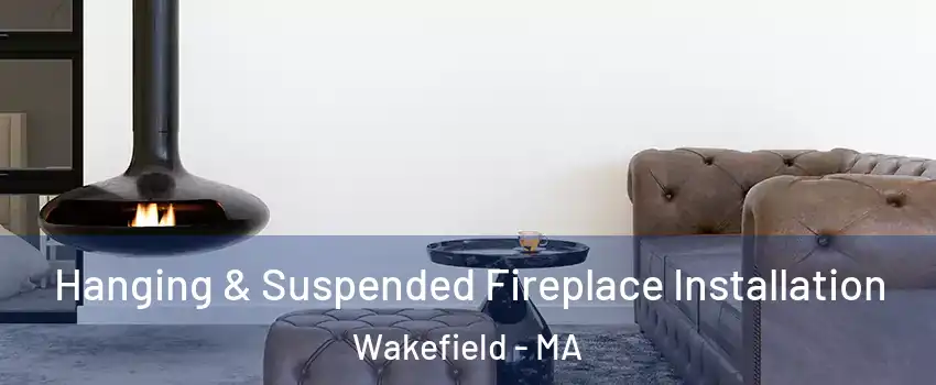  Hanging & Suspended Fireplace Installation Wakefield - MA
