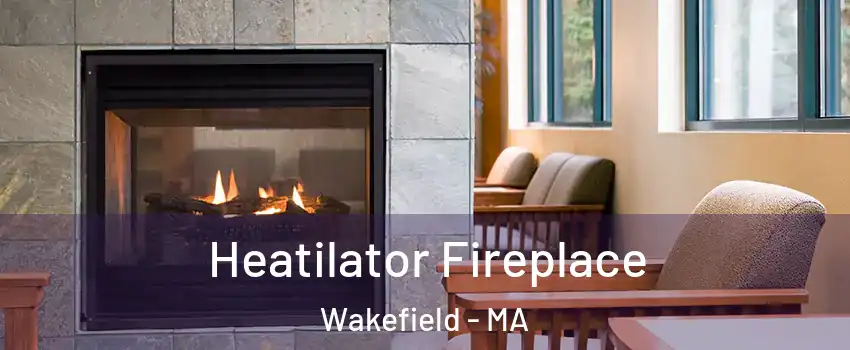  Heatilator Fireplace Wakefield - MA