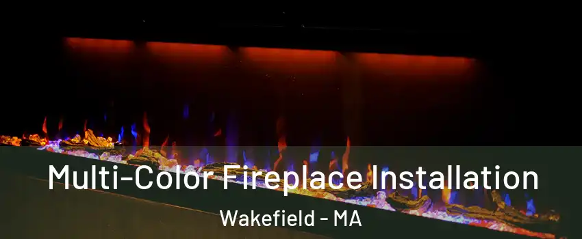 Multi-Color Fireplace Installation Wakefield - MA