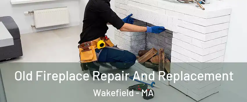  Old Fireplace Repair And Replacement Wakefield - MA