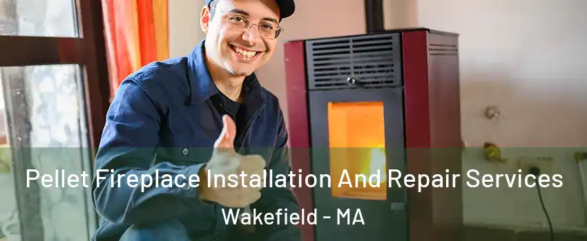  Pellet Fireplace Installation And Repair Services Wakefield - MA