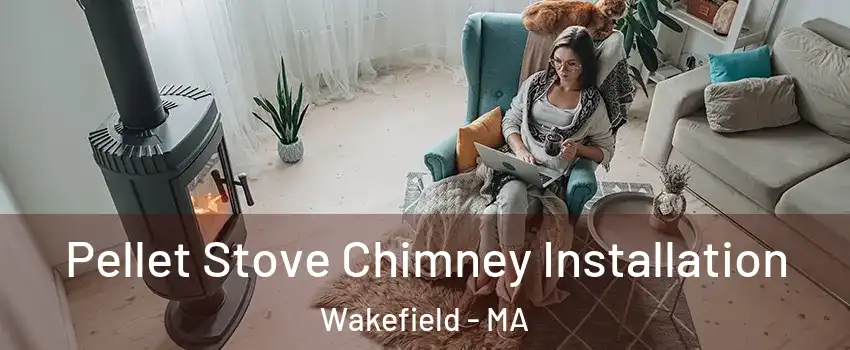  Pellet Stove Chimney Installation Wakefield - MA