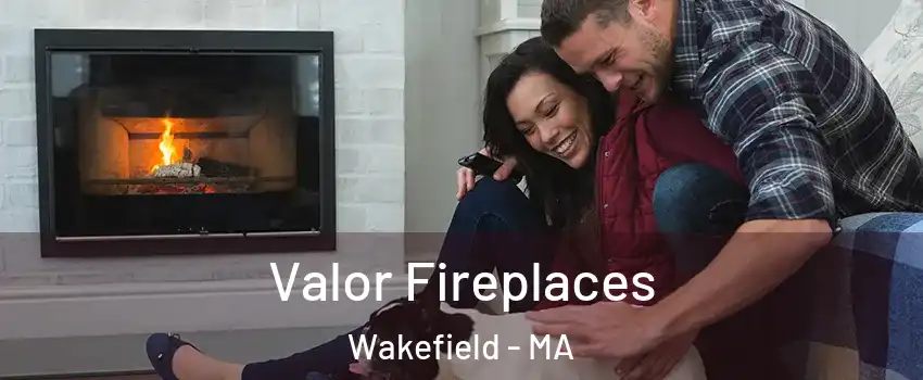  Valor Fireplaces Wakefield - MA