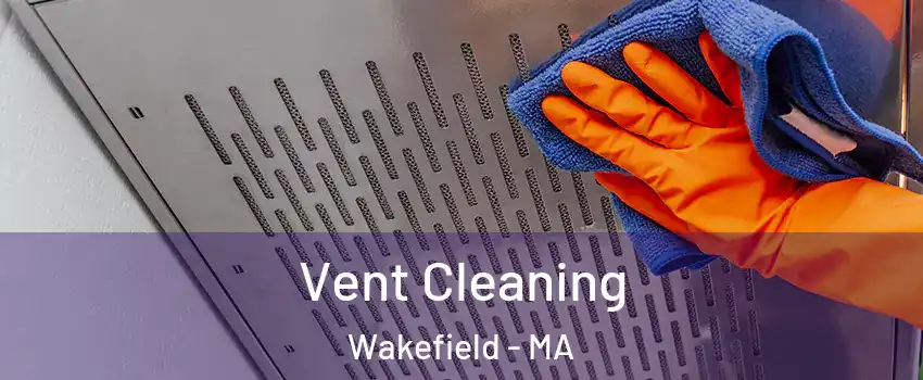  Vent Cleaning Wakefield - MA