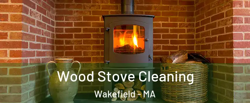  Wood Stove Cleaning Wakefield - MA
