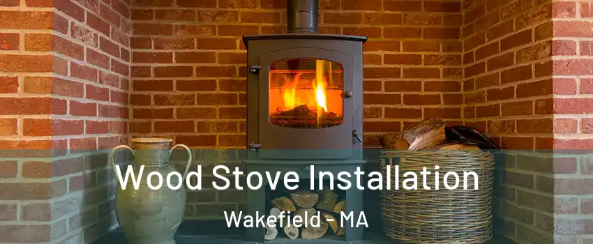  Wood Stove Installation Wakefield - MA